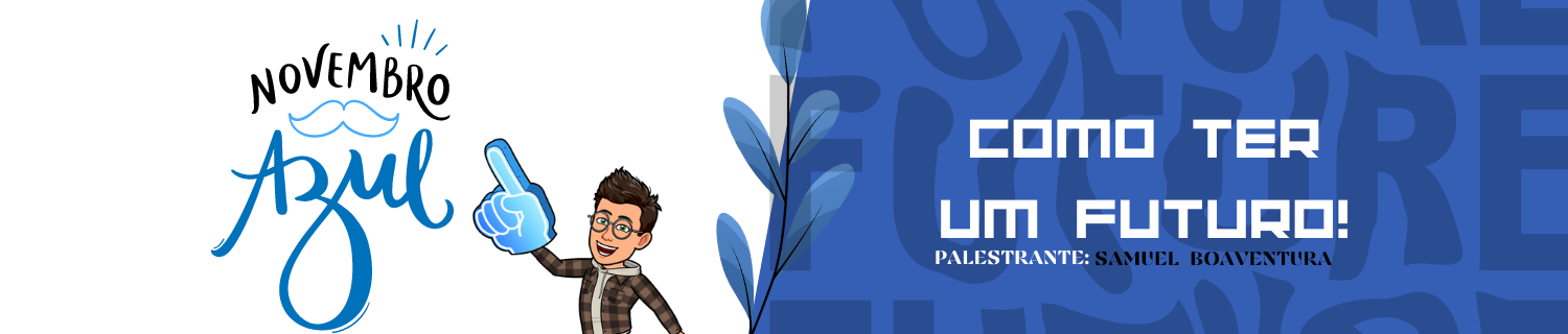 Arte da palestra «Como ter um futuro?» — Novembro Azul